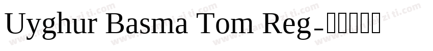 Uyghur Basma Tom Reg字体转换